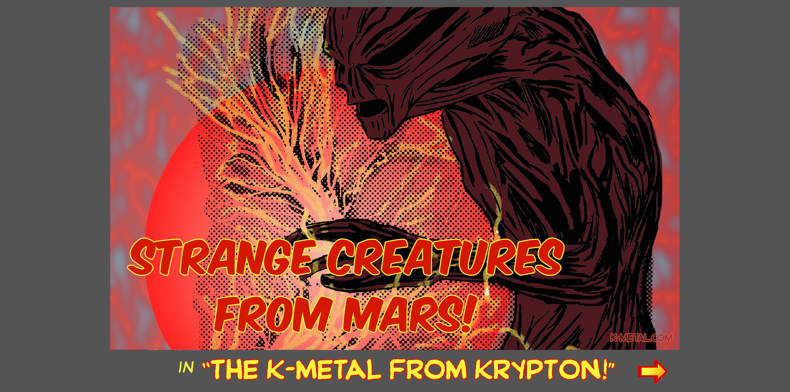 STRANGE CREATURES FROM MARS! in 'THE K-METAL from KRYPTON!' at k-metal.com