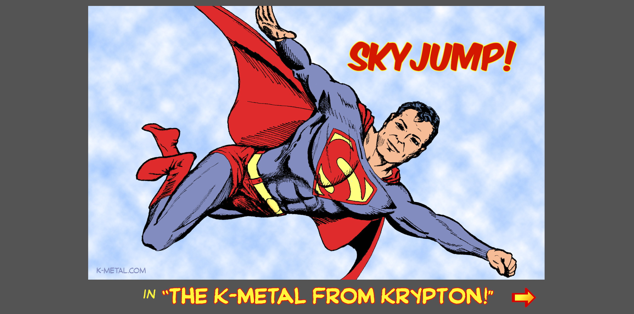 SKYJUMP in 'THE K-METAL from KRYPTON!' at k-metal.com