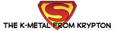 The K-METAL from KRYPTON!